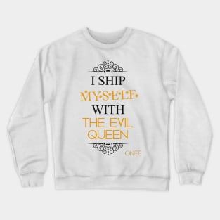 I ship myself with the Evil Queen Crewneck Sweatshirt